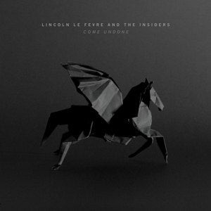 LINCOLN LE FEVRE & THE INSIDERS  • Come Undone • LP