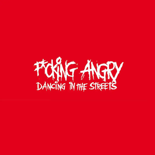 FUCKING ANGRY • Dancing In The Streets • LP