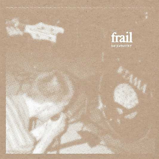FRAIL • No Industry • Tape