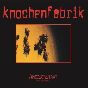 KNOCHENFABRIK • Ameisenstaat • 2023 Kernsaniert • LP
