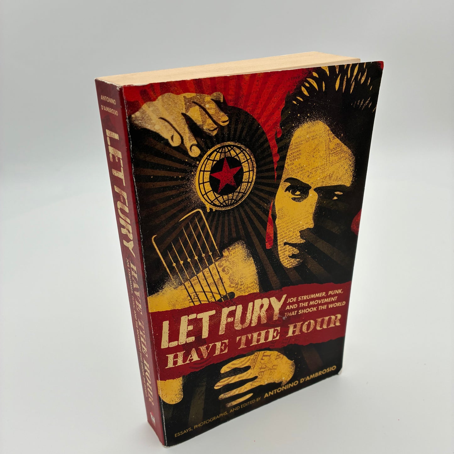 Antonio D'Ambrosio • LET FURY HAVE THE HOUR: Joe Strummer, Punk And The Movement That Shook The World • Book