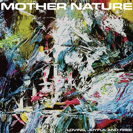 MOTHER NATURE • Loving, Joyful and Free • LP
