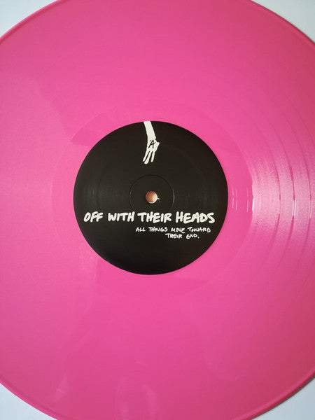 OFF WITH THEIR HEADS • All Things Move Towards Their End • LP