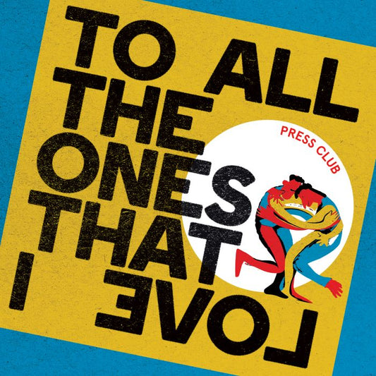 PRESS CLUB • To All The Ones That I Love • LP