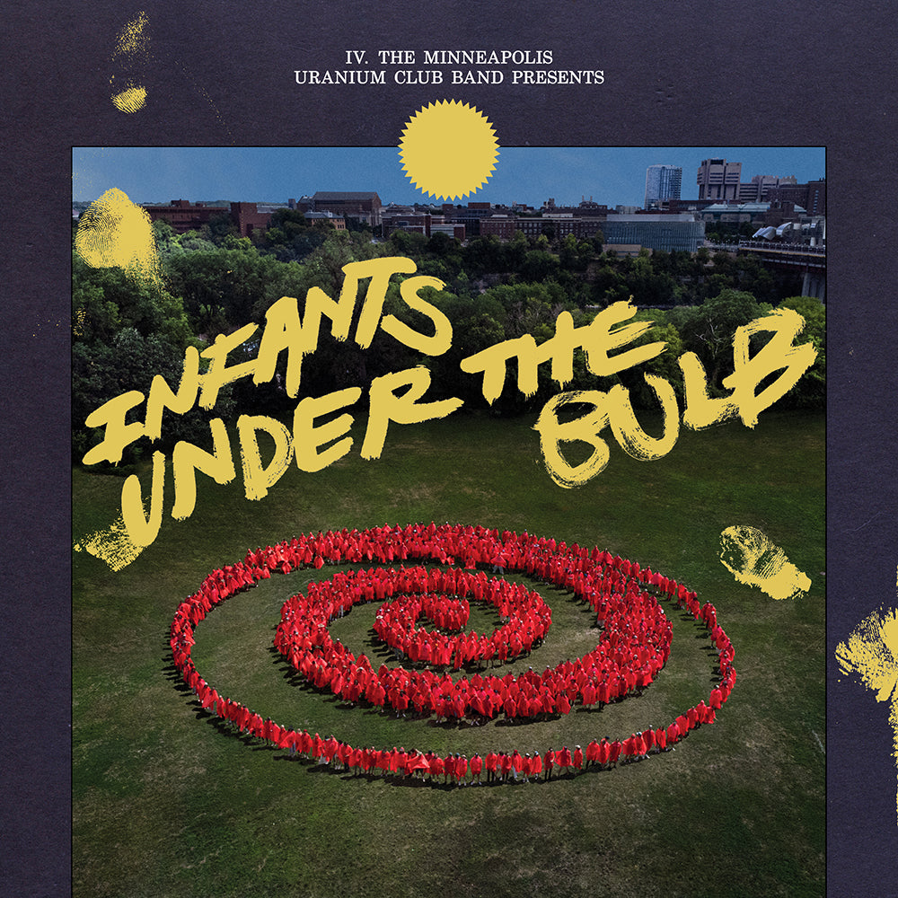 THE MINNEAPOLIS URANIUM CLUB • Infants Under The Bulb • LP