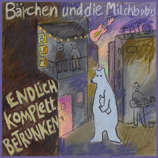 BÄRCHEN UND DIE MILCHBUBIS • Endlich Komplett Betrunken • LP