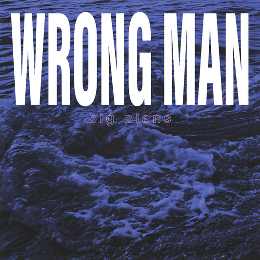 WRONG MAN • Big Plans • 12" EP