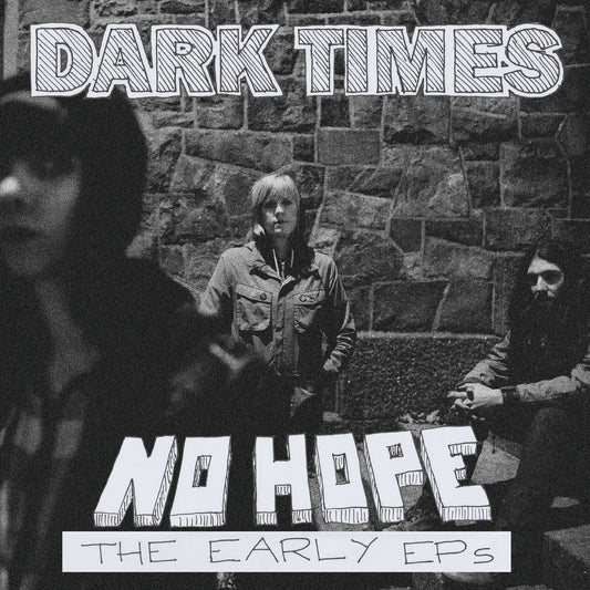 DARK TIMES • No Hope (The Early EPs) • LP