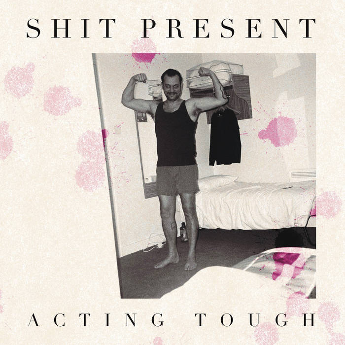 SHIT PRESENT • Acting Tough • 12"EP