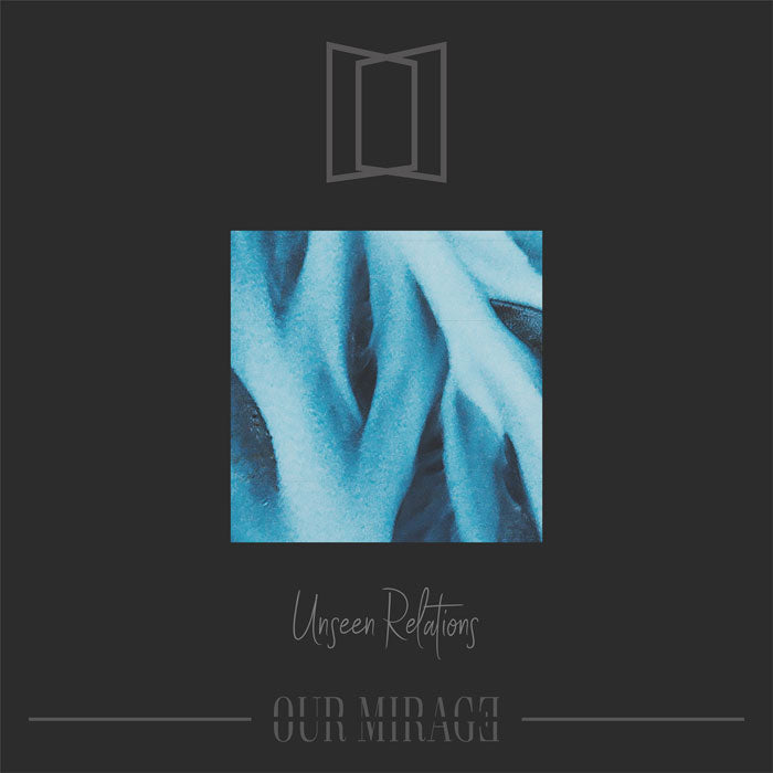 OUR MIRAGE • Unseen Relations • LP