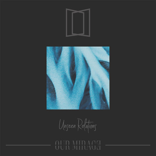 OUR MIRAGE • Unseen Relations • LP