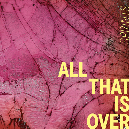 SPRINTS • All That Is Over • LP