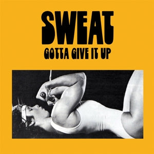 SWEAT • Gotta Give It Up • LP