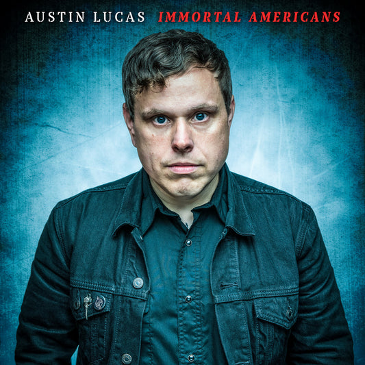 AUSTIN LUCAS • Immortal Americans • LP