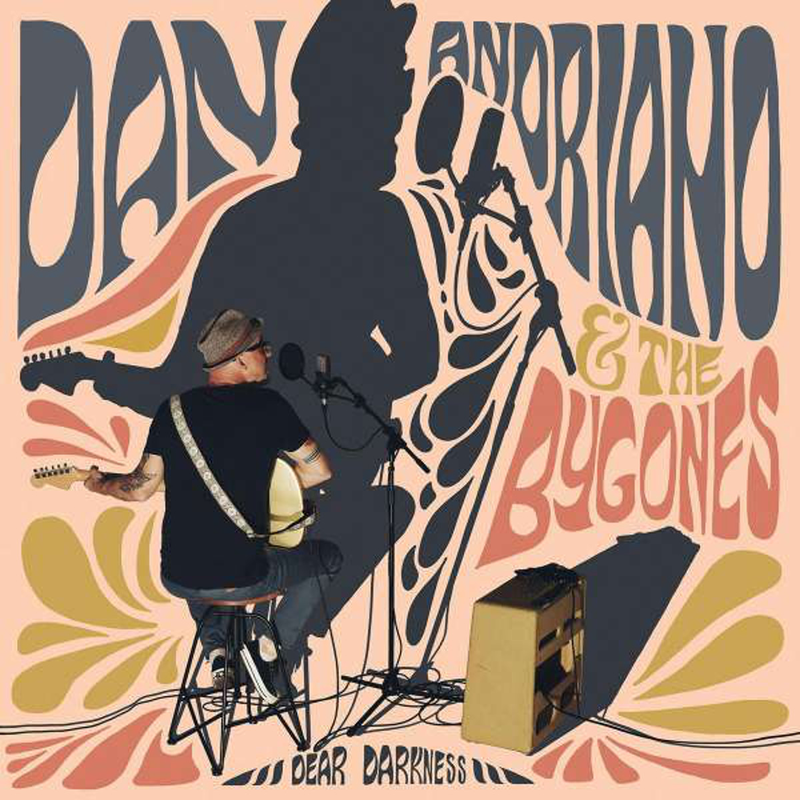 DAN ANDRIANO & THE BYGONES • Dear Darkness • LP
