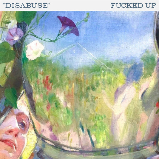 FUCKED UP • Disabuse • 7" • Pre-Order