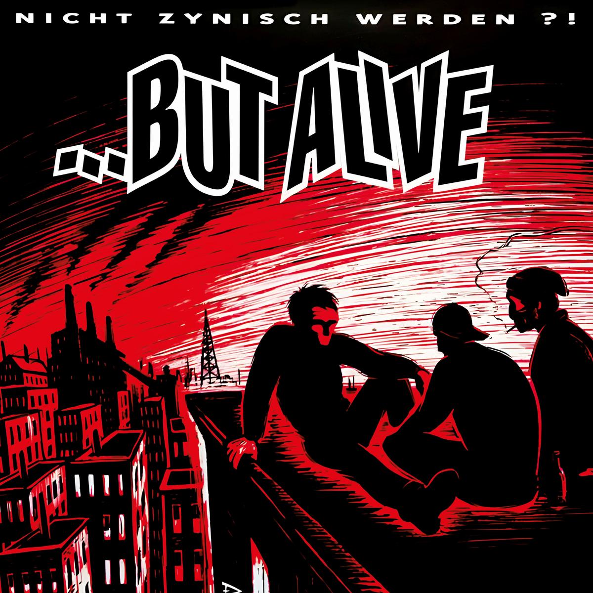 ...BUT ALIVE • Nicht Zynisch Werden • LP • Pre-Order