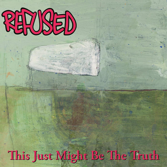 REFUSED • This Just Might Be The Truth • DoLP