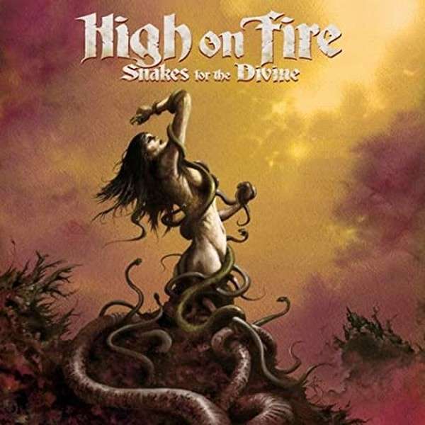 HIGH ON FIRE • Snakes For The Divine • DoLP