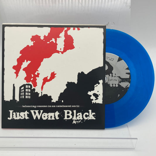 JUST WENT BLACK • Balancing Reasons In An Unbalanced World  • 7" (blue) • Second Hand