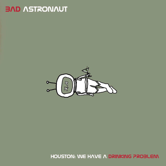 BAD ASTRONAUT • Houston: We Have A Drinking Problem • DoLP