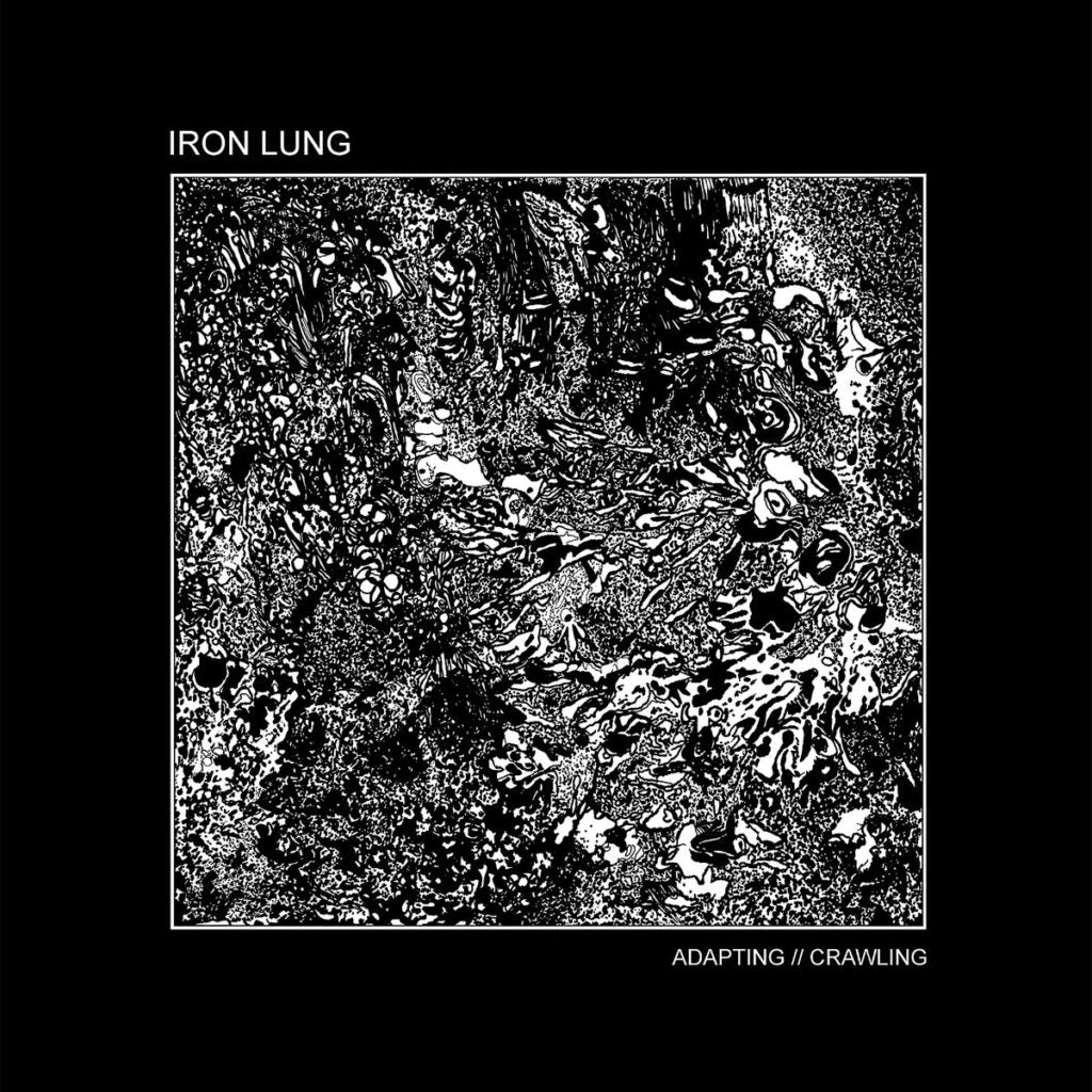 IRON LUNG • Adapting // Crawling • LP