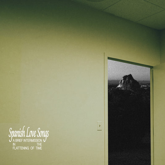SPANISH LOVE SONGS • A Brief Intermission in the Flattening of Time • 12" • Pre-Order