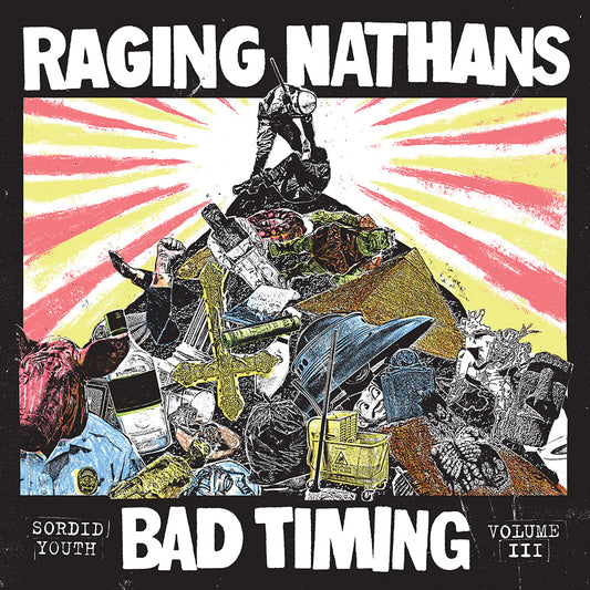 RAGING NATHANS • Bad Timing: Sordid Youth III • LP