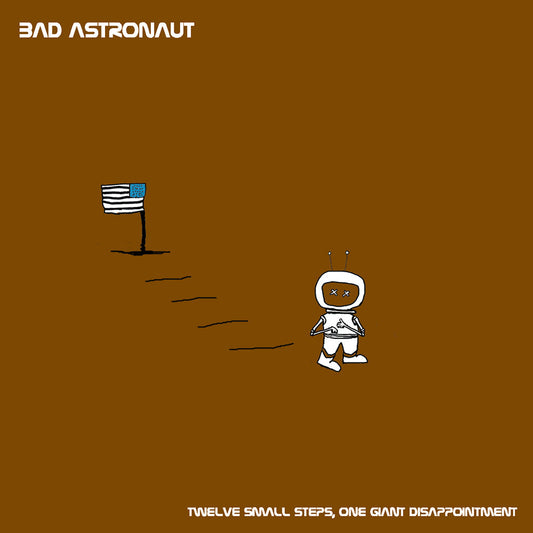 BAD ASTRONAUT • 12 Small Steps, One Giant Disappointment • DoLP