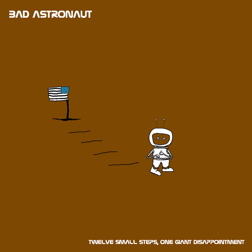 BAD ASTRONAUT • 12 Small Steps, One Giant Disappointment • DoLP