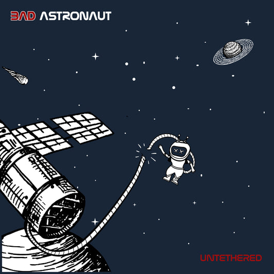 BAD ASTRONAUT • Untethered • LP