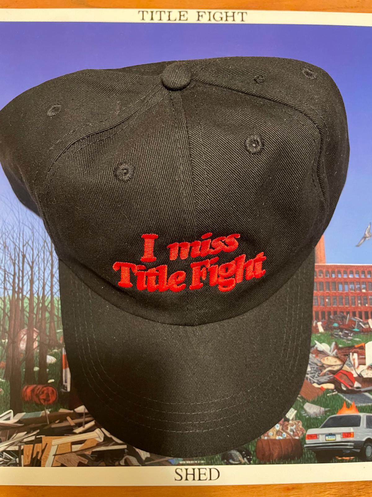 I Miss TITLE FIGHT • 6 Panel Dad Cap