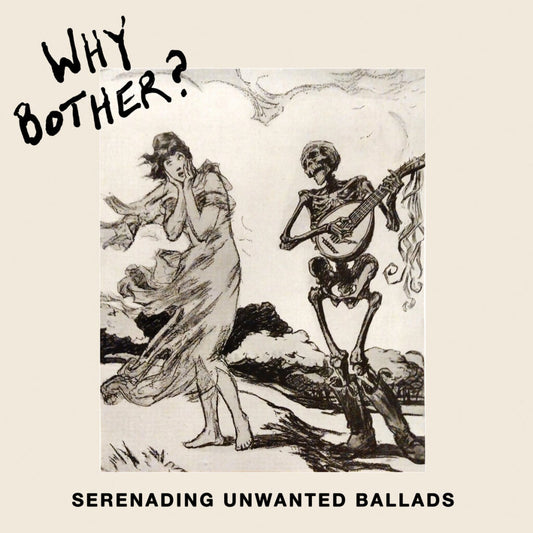 WHY BOTHER? • Serenading Unwanted • LP