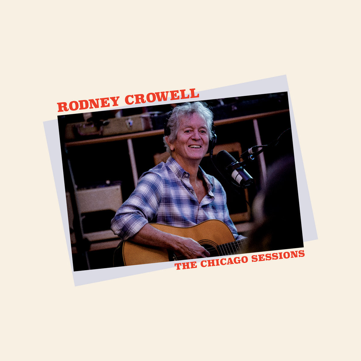 RODNEY CROWELL • The Chicago Sessions • LP