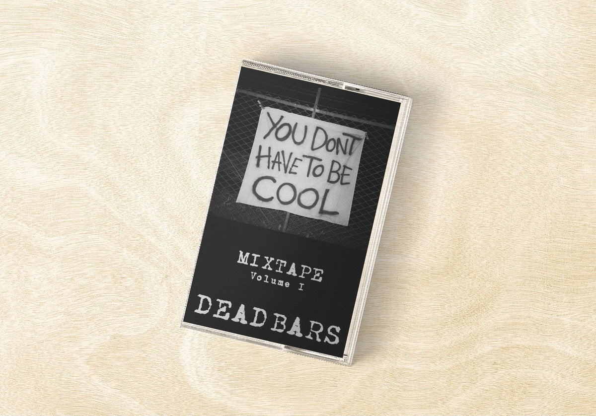 DEAD BARS • You Don't Have To Be Cool Mixtape Vol.1 • Tape