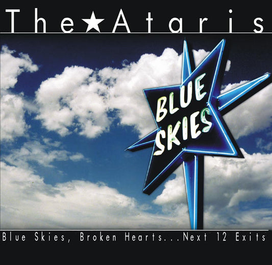 THE ATARIS • Blue Skies, Broken Hearts,...Next 12 Exits (Reissue) • LP
