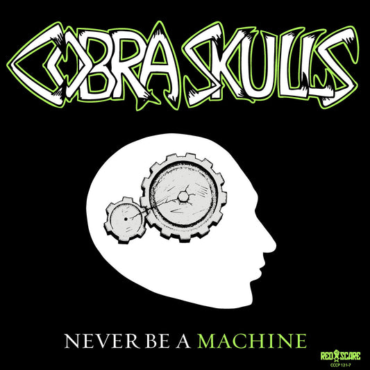 COBRA SKULLS • Never Be A Machine • 7"