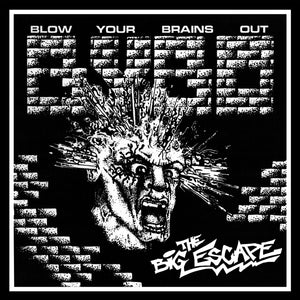 BLOW YOUR BRAINS OUT• The Big Escape • LP