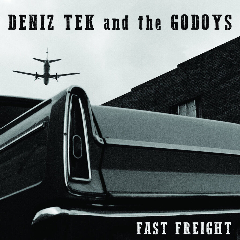 DENIZ TEK AND THE GODOYS • Fast Freight • LP