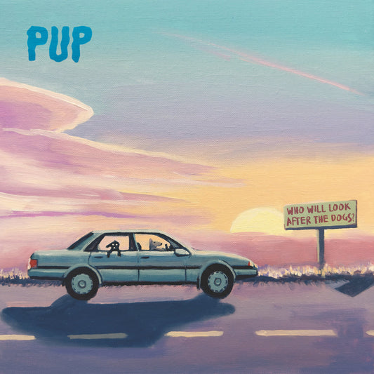 PUP • Who Will Look After The Dogs? • LP