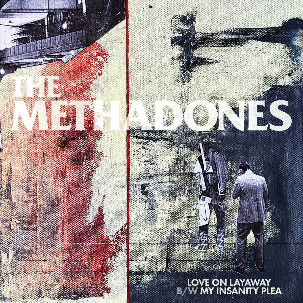 THE METHADONES • Love On Layaway b/w My Insanity Plea • 7"