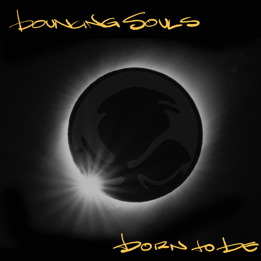 BOUNCING SOULS • Born To Be • LP/CD • Pre-Order