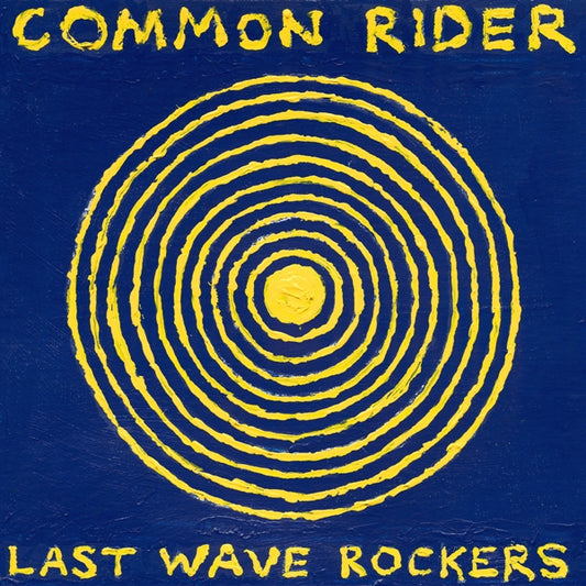 COMMON RIDER • Last Wave Rockers • LP