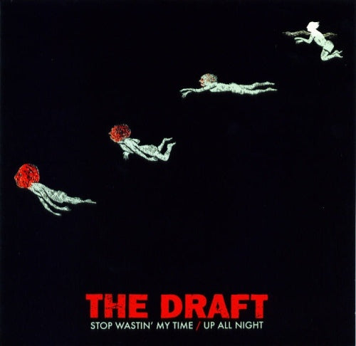 THE DRAFT • Stop Wasting My Time • 7"