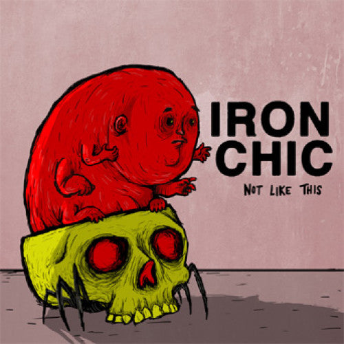 IRON CHIC • Not Like This (Reissue) • LP • Pre-Order