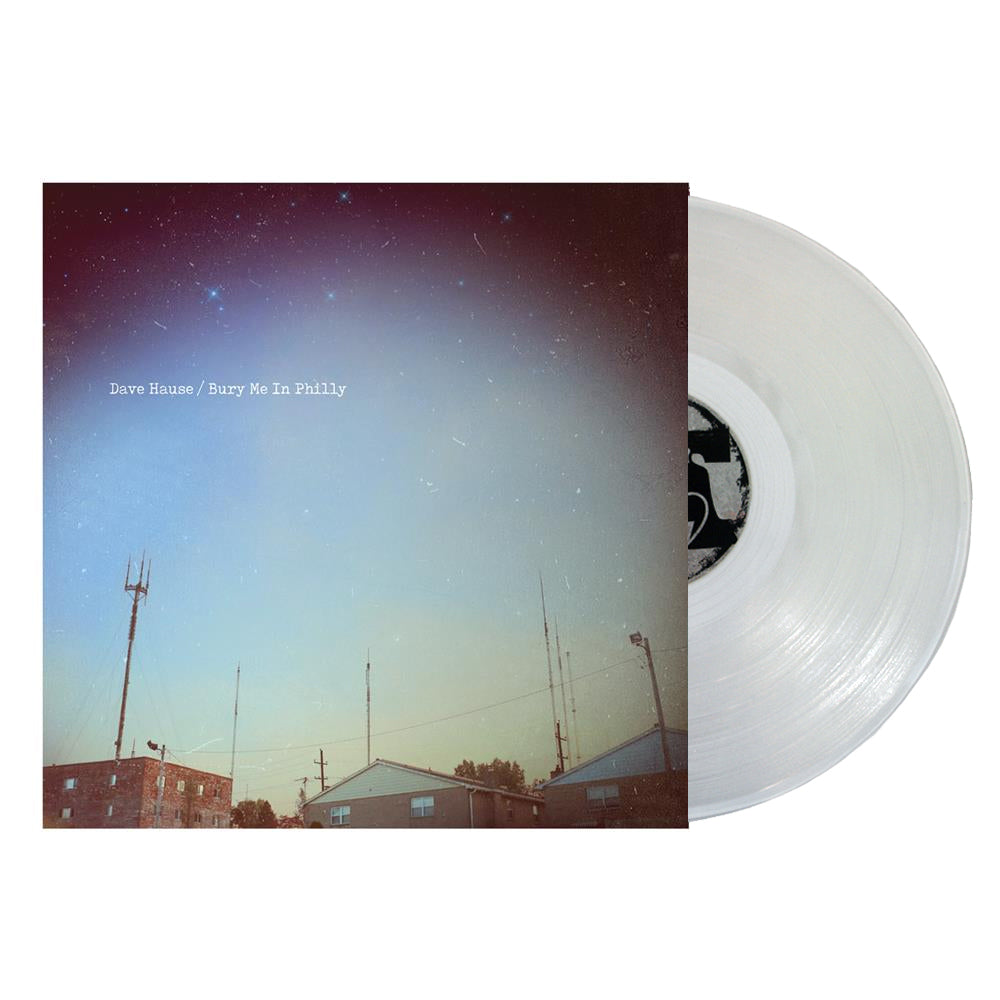 DAVE HAUSE • Bury Me In Philly (Clear Vinyl) • LP