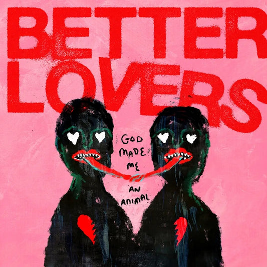 BETTER LOVERS • God Made Me An Animal • LP