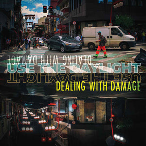 DEALING WITH DAMAGE • Use The Daylight • LP