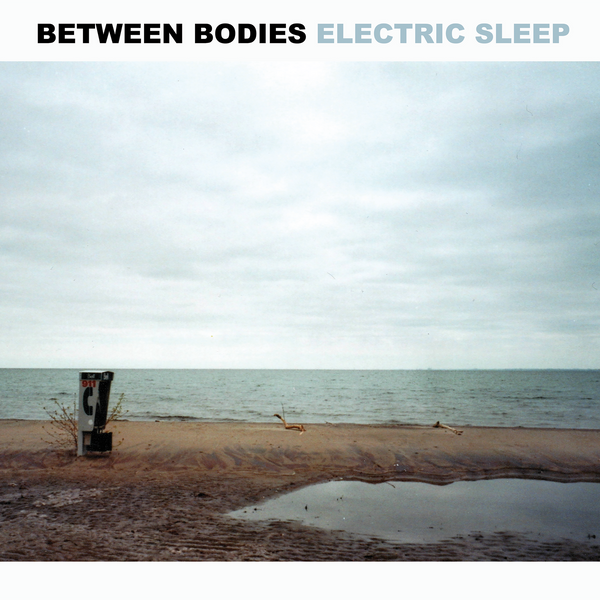 BETWEEN BODIES • Electric Sleep • LP