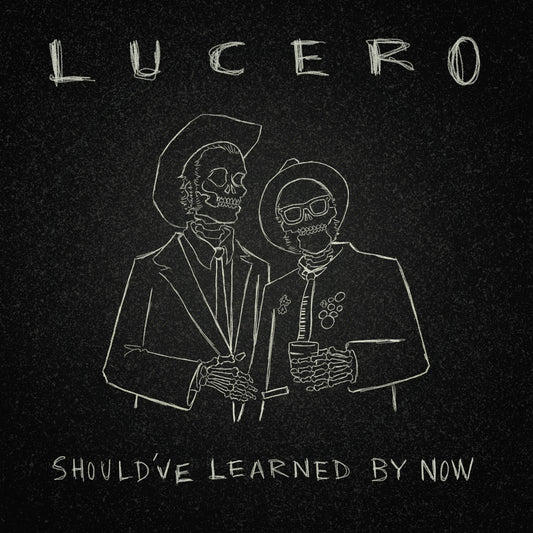 LUCERO • Should've Learned By Now (Silver Vinyl) • LP